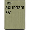 Her Abundant Joy door Zondervan Publishing