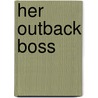 Her Outback Boss by Sharon Kendrick