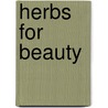 Herbs For Beauty by Ph.D.