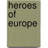 Heroes of Europe door Henry Gay Hewlett