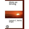 Hints On Driving by Captain C. Morley Knight
