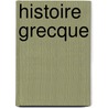 Histoire Grecque door Jean Victor Duruy