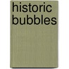 Historic Bubbles by Frederic Leake