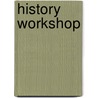 History Workshop door Karen L. Jorgensen