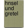 Hnsel Und Gretel by Wilheim Grimm