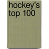Hockey's Top 100 by Kerry Banks