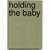 Holding The Baby