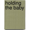 Holding The Baby door Rosie Milne