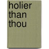 Holier Than Thou door Ergun M. Caner