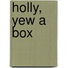 Holly, Yew A Box door William Dallimore