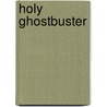 Holy Ghostbuster door The Rev J. Aelwyn Roberts