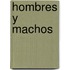 Hombres y Machos