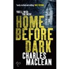 Home Before Dark by Charles MacLean