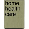 Home Health Care door Lenard W. Kaye
