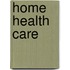 Home Health Care