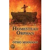 Homestead Orphan door Otho Moosman