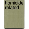 Homicide Related door Norah McClintock