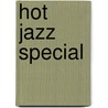 Hot Jazz Special door Jonny Hannah