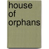 House Of Orphans door Helen Dunmore
