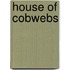 House of Cobwebs