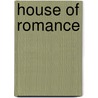 House of Romance door Agnes Egerton Castle
