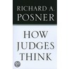 How Judges Think door Richard A. Posner