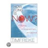 How Long Is Now? door Timothy Freke