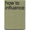 How To Influence door Jo Owen