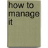 How To Manage It