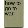 How to Go to War door Andrew Blick