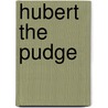 Hubert the Pudge by Henrik Drescher