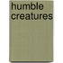 Humble Creatures