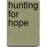 Hunting for Hope door Scott Russell Sanders