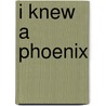 I Knew a Phoenix door May Sarton