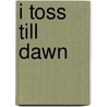I Toss Till Dawn door Ben Hewitt