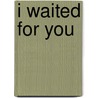 I Waited For You door Eric Childs