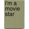 I'm a Movie Star door Samantha Chagollan