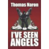 I've Seen Angels door Thomas Naron