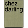 Chez darling