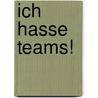 Ich hasse Teams! by Svenja Hofert