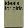 Ideals For Girls by Hugh Reginald Haweis