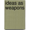 Ideas As Weapons door G.J. David