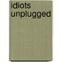 Idiots Unplugged