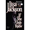 If She Only Knew door Lisa Jackson