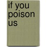 If You Poison Us door Peter H. Eichstaedt