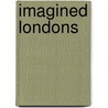 Imagined Londons by Pamela K. Gilbert