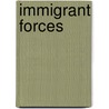 Immigrant Forces door Shriver William Payne