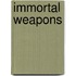 Immortal Weapons
