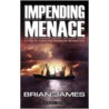 Impending Menace door Brian James