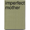 Imperfect Mother door John Davys Beresford